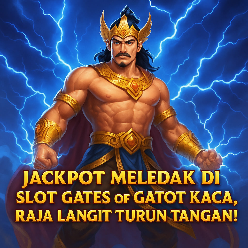Jackpot Meledak di Slot Gates of Gatot Kaca